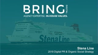 Stena Line
2019 Digital PR & Organic Social Strategy
 