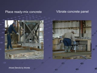 Place ready-mix concrete Vibrate concrete panel Artcast Stencils by Artcrete 