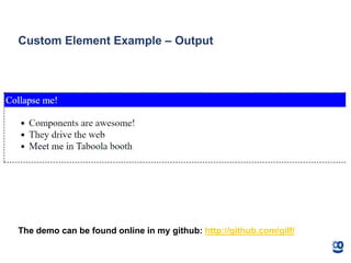 Custom Element Example – Output
The demo can be found online in my github: http://github.com/gilf/
 