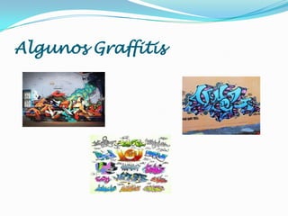 Algunos Graffitis
 