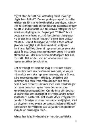 !
ragraf står det att ”all offentlig makt i Sverige
utgår från folket”. Denna portalparagraf har ofta
kritiserats för sin ...