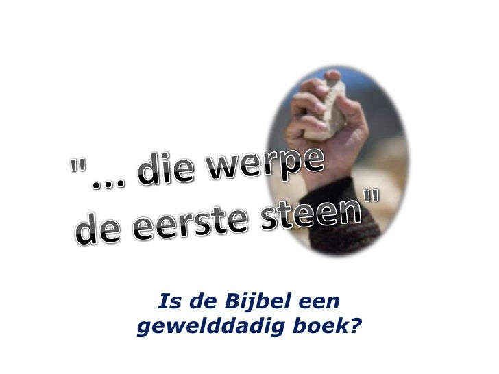 "die werpe de eerste steen"