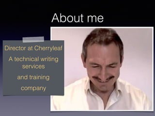 About me
Director at Cherryleaf
A technical writing
services
and training
company
 