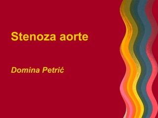 Stenoza aorte
Domina Petrić
 