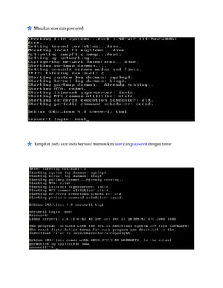 Masukan user dan password
Tampilan pada saat anda berhasil memasukan user dan password dengan benar
 