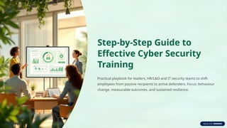 Cyber Security Routine Step-by-Step-Guide-to-Effective-Cyber-Security-Training | PPTX