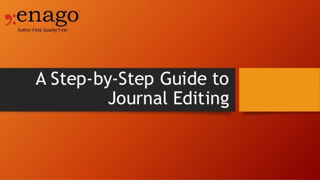 A Step-by-Step Guide to
Journal Editing
 