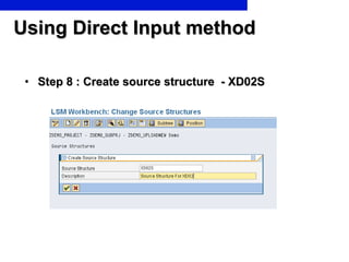 Using Direct Input method Step 8 : Create source structure  - XD02S 