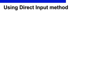 Using Direct Input method 