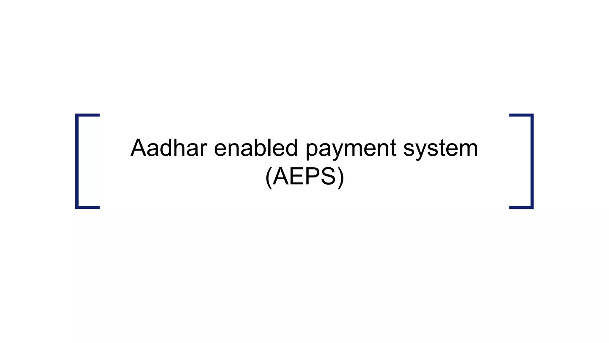 Aadhar enabled payment system
(AEPS)
 