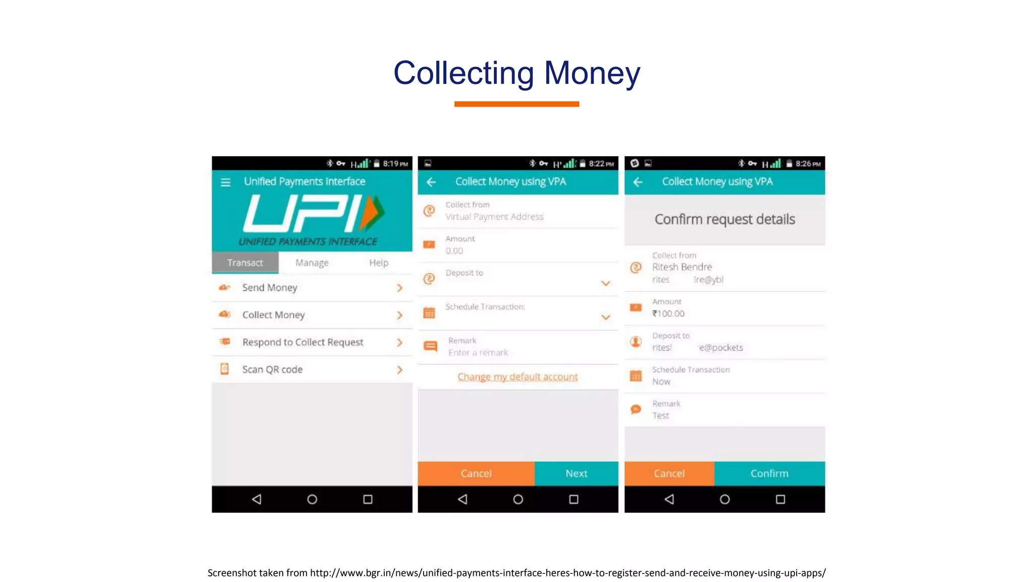 Screenshot taken from http://www.bgr.in/news/unified-payments-interface-heres-how-to-register-send-and-receive-money-using-upi-apps/
Collecting Money
 
