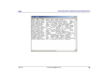 LSMW                        Step by Step Guide to Upload New Customer Master Record




2007/Q3   © satish.gunda@yahoo.com                                              19
 