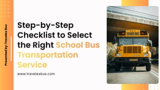Step-by-Step Checklist to Select the Right School Bus Transportation ...