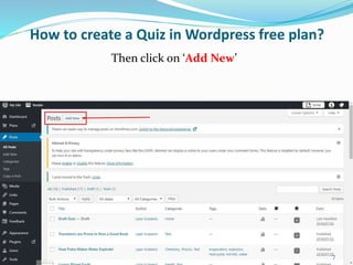 How to create a Quiz in Wordpress free plan?
Then click on ‘Add New’
7
 