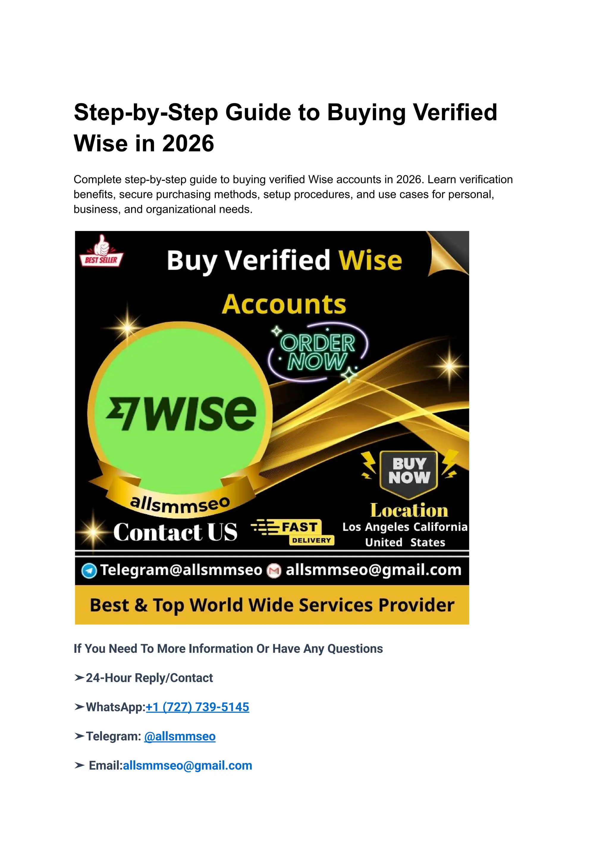 Step-by-Step Guide to Buying Verified
Wise in 2026
Complete step-by-step guide to buying verified Wise accounts in 2026. Learn verification
benefits, secure purchasing methods, setup procedures, and use cases for personal,
business, and organizational needs.
If You Need To More Information Or Have Any Questions
➤24-Hour Reply/Contact
➤WhatsApp:+1 (727) 739-5145
➤Telegram: @allsmmseo
➤ Email:allsmmseo@gmail.com
 