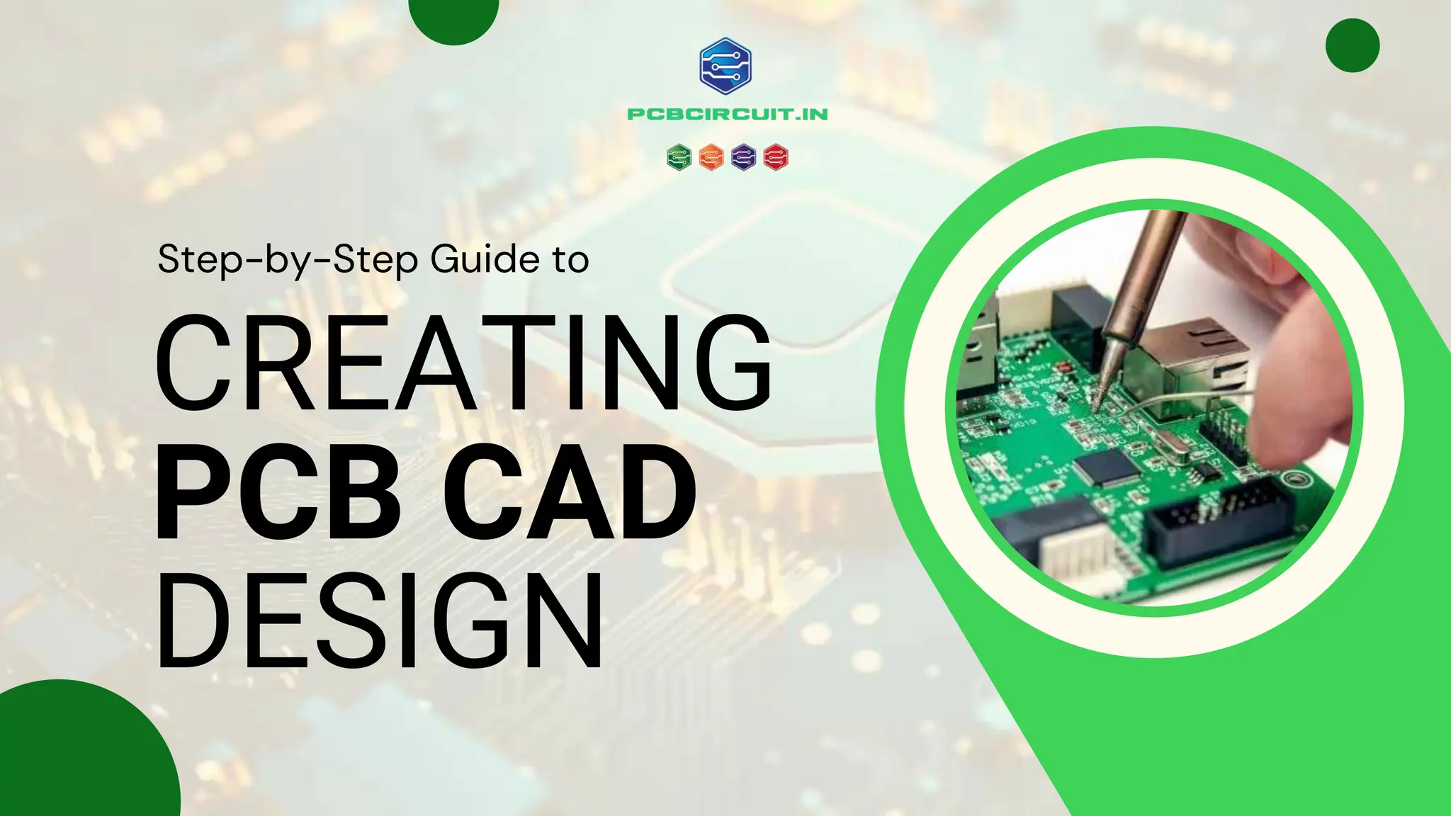 Step-by-Step Guide to
CREATING
PCB CAD
DESIGN
 