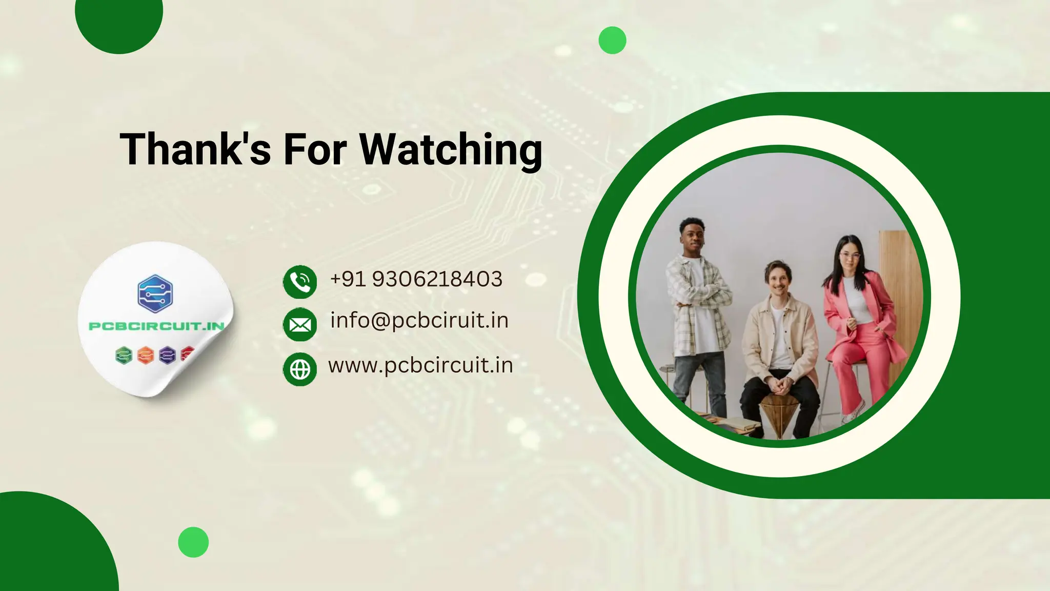 Thank's For Watching
www.pcbcircuit.in
info@pcbciruit.in
+91 9306218403
 