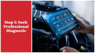 Step 5: Seek
Professional
Diagnosis
 