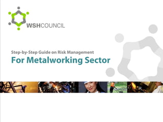 Step-by-Step Guide on Risk Management

For Metalworking Sector
 