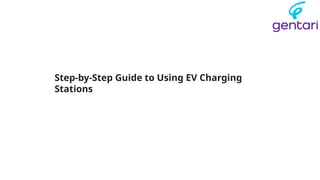 Step-by-Step Guide to Using EV Charging Stations | PPTX