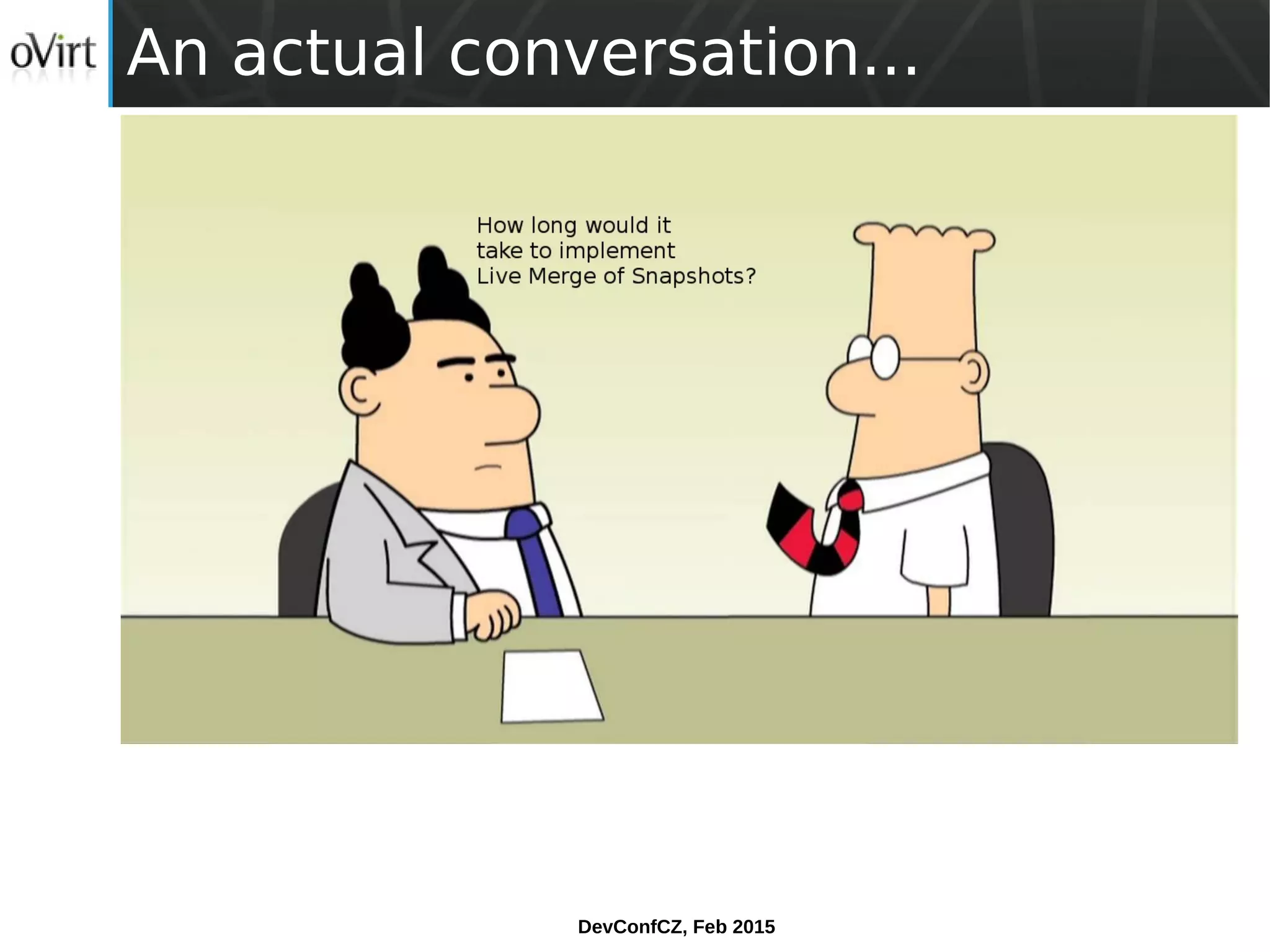 DevConfCZ, Feb 2015
An actual conversation...
 