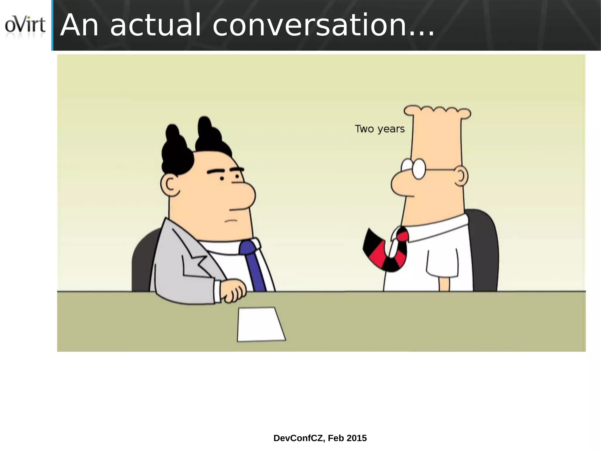 DevConfCZ, Feb 2015
An actual conversation...
 