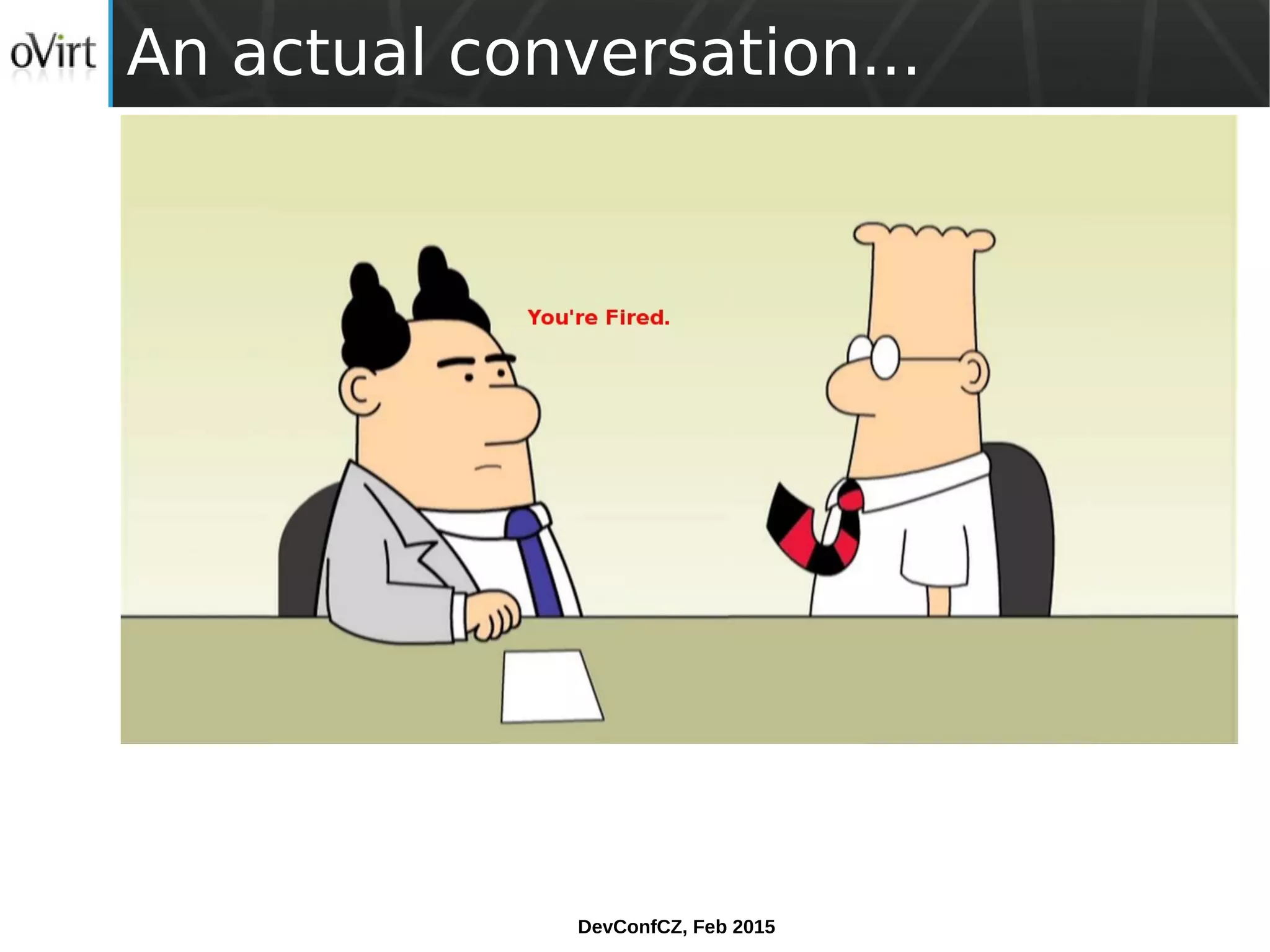 DevConfCZ, Feb 2015
An actual conversation...
 