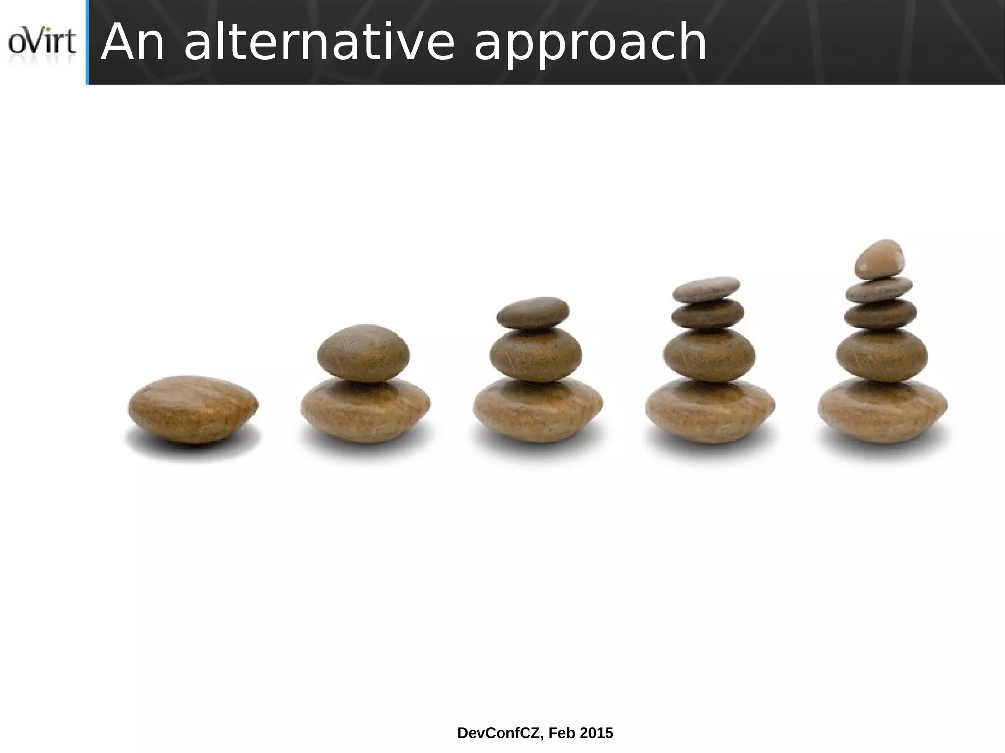 DevConfCZ, Feb 2015
An alternative approach
 