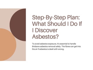 Step-By-Step Plan What Should I Do If I Discover Asbestos.ppt