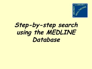 Step-by-step search using the MEDLINE Database 