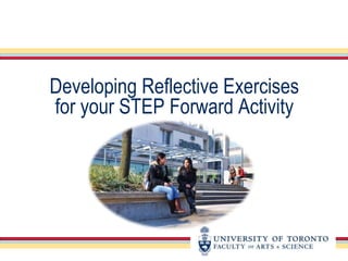 Developing Reflective Exercises 
for your STEP Forward Activity 
 