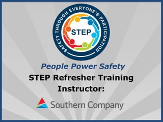 People Power Safety
STEP Refresher Training
Instructor:
 