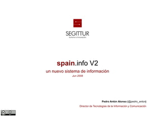 Pedro Antón Alonso (@pedro_anton)
Director de Tecnologías de la Información y Comunicación
spain.info V2
un nuevo sistema de información
Jun 2008
 