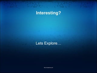 Interesting?
Lets Explore…
http://vprasanna.com
 