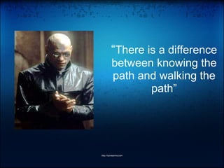 “There is a difference
between knowing the
path and walking the
path”
http://vprasanna.com
 