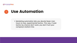 Marketing automation lets you devote fewer man
hours to new, experimental tactics. This way, if said
tactics by chance don...