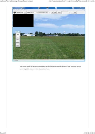 myLearnPlace | eLearning - beraten-bauen-betreuen                                      http://szenerien.de/efront/www/professor.php?ctg=content&view_unit...




                             Nach einigen Minuten (je nach Rechnerleistung) sind die Cubfaces importiert und man kann sich in seiner zukünftigen Szenerie

                             schon mit gedrückt gehaltener rechter Maustaste umschauen.




5 von 10                                                                                                                                                    17.09.2011 13:16
 