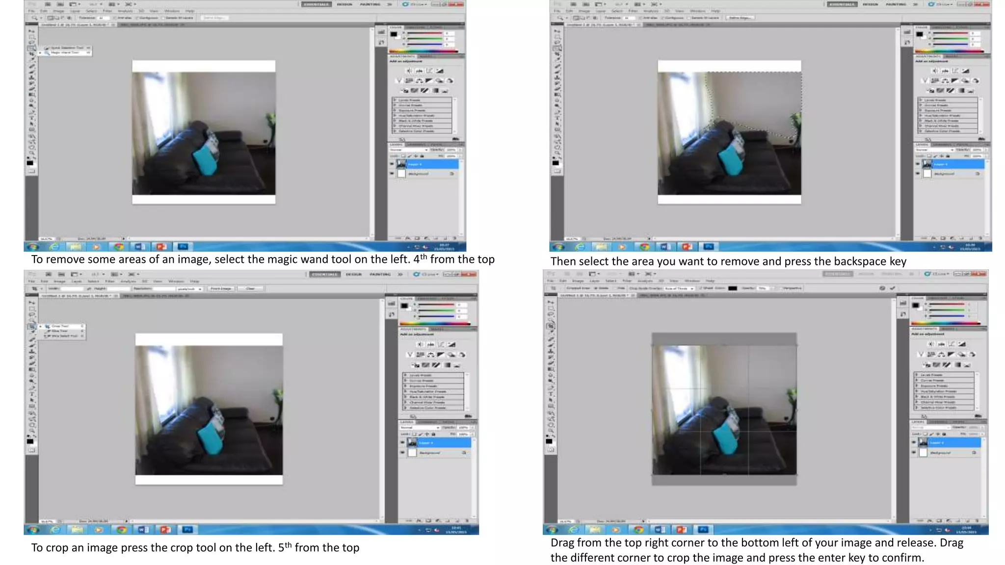 To remove some areas of an image, select the magic wand tool on the left. 4th from the top Then select the area you want to remove and press the backspace key
To crop an image press the crop tool on the left. 5th from the top Drag from the top right corner to the bottom left of your image and release. Drag
the different corner to crop the image and press the enter key to confirm.
 