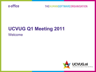 UCVUG Q1 Meeting 2011 Welcome 
