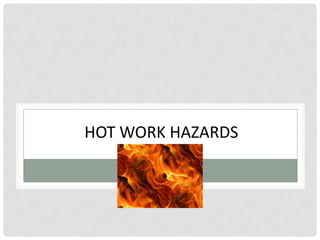 HOT WORK HAZARDS
 