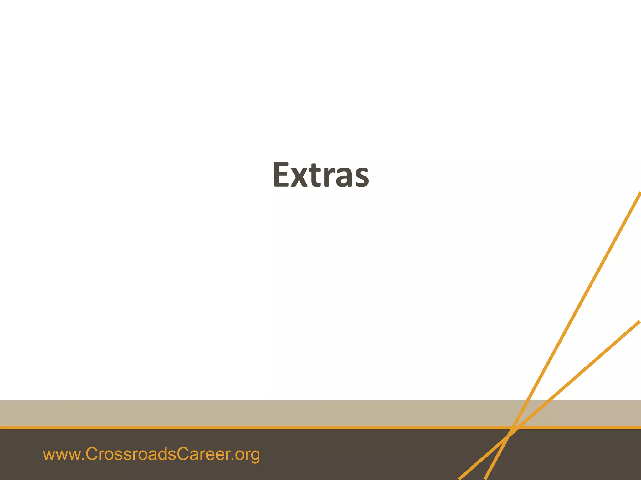 www.CrossroadsCareer.org
Extras
 