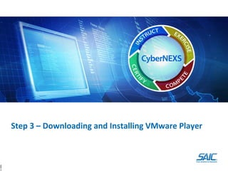 Step 3 – Downloading and Installing VMware Player
11‐0081
 