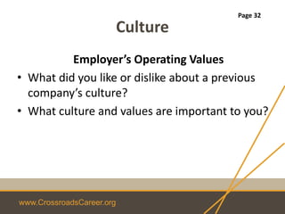 www.CrossroadsCareer.org
Culture
Employer’s Operating Values
• What did you like or dislike about a previous
company’s culture?
• What culture and values are important to you?
Page 32
 