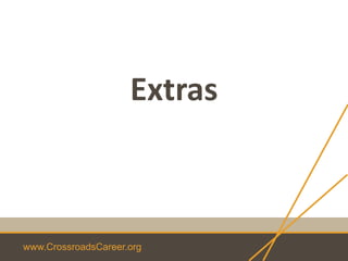 www.CrossroadsCareer.org
Extras
 