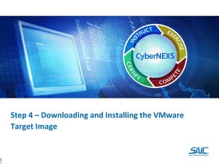Step 4 – Downloading and Installing the VMware 
          Target Image
11‐0081
 