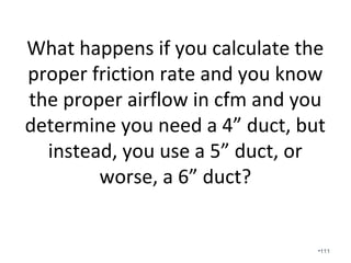 What happens to the best designed,
most advanced unit when the interior
coil is filthy due to operation during
construction?
•111
 