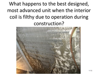 Keep in mind that compressors
don’t die, they are murdered. 88
Pascals / 250 = .352 IWC
•119
 