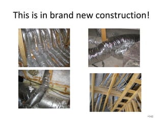 Things to consider for proper register
placement especially since it is no longer as
important to locate HVAC supply registers
on exterior walls or near windows to “wash
walls” with heating or cooling.
• Furniture locations especially beds.
• Door swings especially in entrance ways.
• Airflow when getting out of the shower or
bath.
• Built in cabinets.
• Line of sight.
•142
 