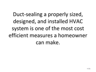 Static pressure readings used with
manufacturer’s fan data gives us the
actual airflow.
•170
 
