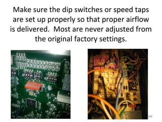 Supply Duct Loss
Supply Duct Temperature Loss
=
Supply Register Temp – Supply
Plenum Temperature
Cooling
64 – 55 = 9
•185
 